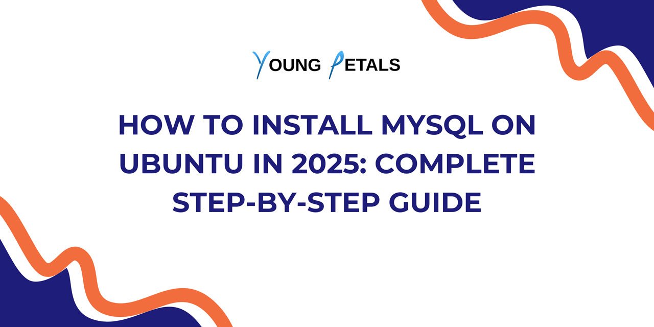 Install MySQL on Ubuntu 2025 - Complete Guide - Young Petals